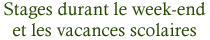 Stages durant le WK et les vacances scolaires